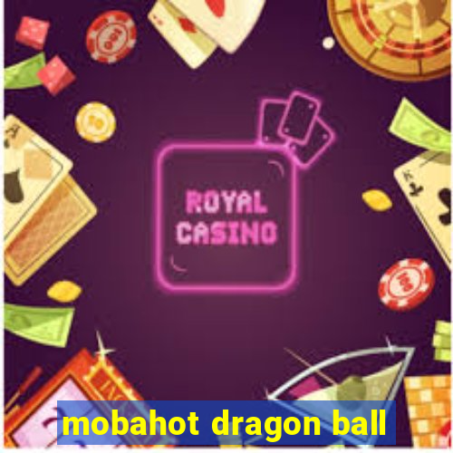 mobahot dragon ball